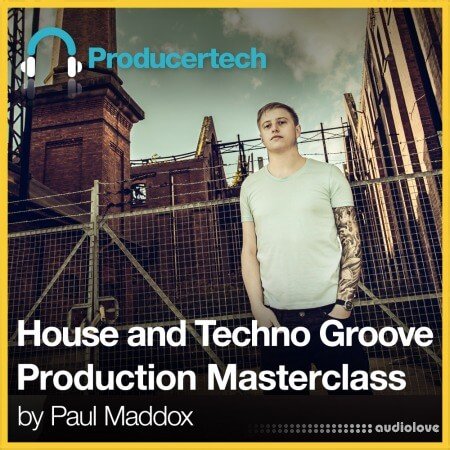 Producertech House and Techno Groove Production Masterclass