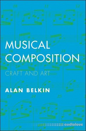 Musical Composition: Craft and Art by Alan Belkin