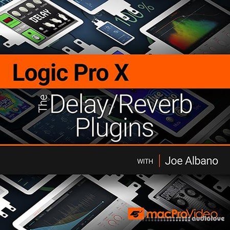 MacProVideo Logic Pro X 206 The Delay/Reverb Plugins