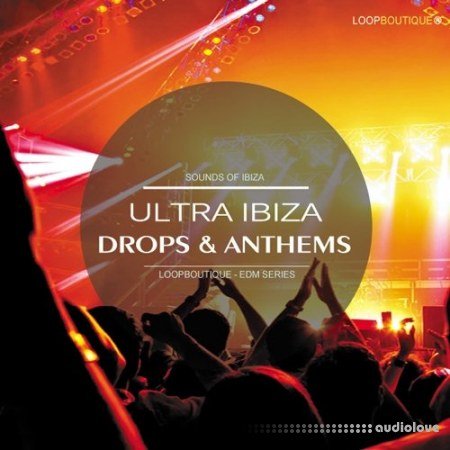 LoopBoutique Ultra Ibiza Drops And Anthems