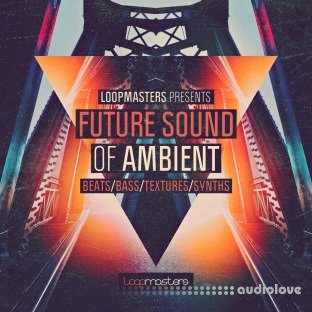 Loopmasters Future Sound Of Ambient