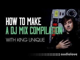 Sonic Academy How To Make DJ Mix Compilation With King Unique