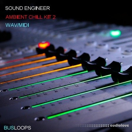 Busloops Sound Engineer Ambient Chill Kits 1-6