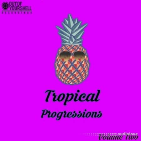 Out Of Your Shell Sounds Tropical Progressions Volume 2