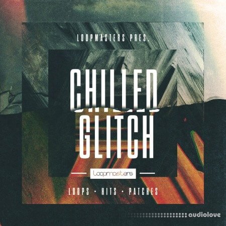 Loopmasters Chilled Glitch