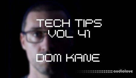 Sonic Academy Tech Tips Volume 41 with Dom Kane