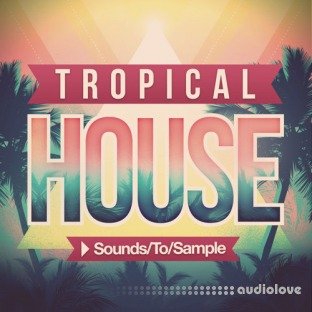 Sounds to Sample Tropical House