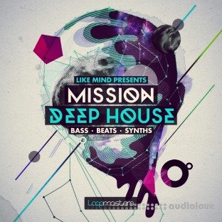 Loopmasters LikeMind Presents Mission Deep House