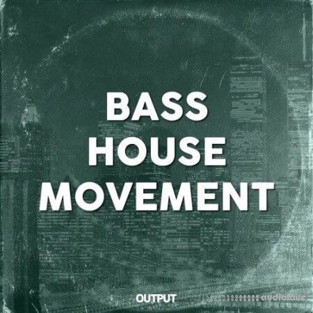 Output Bass House Movement