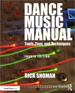 Dance Music Manual, 4th Edition by Rick Snoman