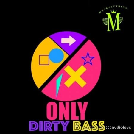 Mycrazything Records Only Dirty Bass