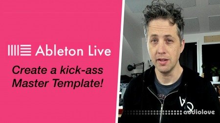 SkillShare Create a (kick-ass) Master Template for Ableton Live