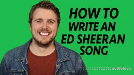 SkillShare How to Write an Ed Sheeran Song Songwriting Essentials