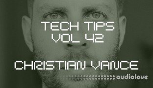 Sonic Academy Tech Tips Volume 42 with Christian Vance