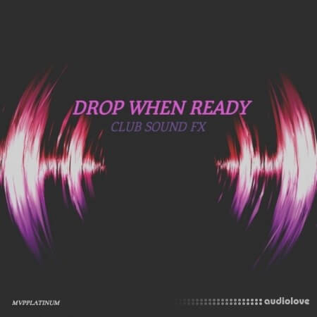 MVPPlatinum Drop When Ready Club Sound FX