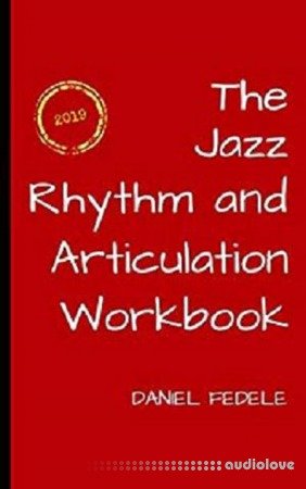 The Jazz Rhythm and Articulation Workbook A Guide to Playing with Swing (Jazz Language Workbooks)