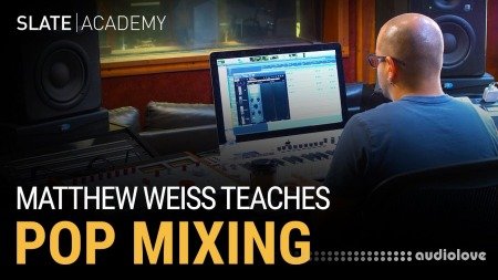 Slate Academy Matthew Weiss Teaches Pop Mixing