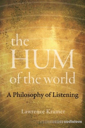 The Hum of the World A Philosophy of Listening