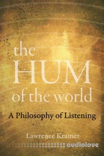 The Hum of the World A Philosophy of Listening