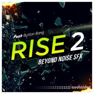 Push Button Bang Rise 2 Beyond Noise FX