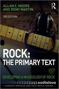 Rock The Primary Text Developing a Musicology of Rock, Third Edition