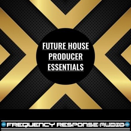 Frequency Response Audio Future House Producer Essentials