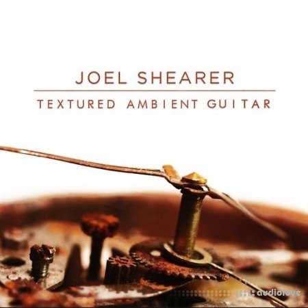 Joel Shearer Textured Ambient Guitar