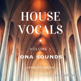 ONA Sounds House Vocals Vol.1 Samples for Maschine