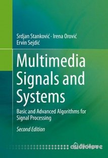 Multimedia Signals and Systems: Basic and Advanced Algorithms for Signal Processing, Second Edition