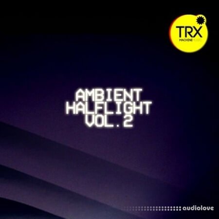 TRX Machinemusic Ambient Halflight Vol.2 - Uneasy Futurism