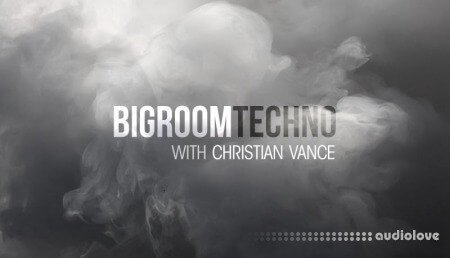 Sonic Academy How To Make Big Room Techno with Christian Vance