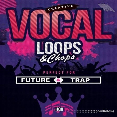 HQO CREATIVE VOCAL LOOPS AND CHOPS