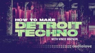 Sonic Academy How To Make Detroit Techno with Vince Watson