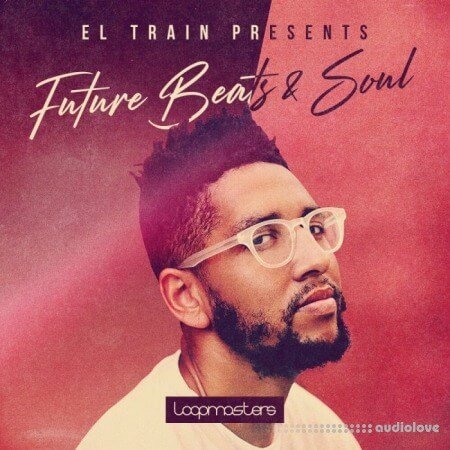 Loopmasters El Train Future Beats and Soul 1