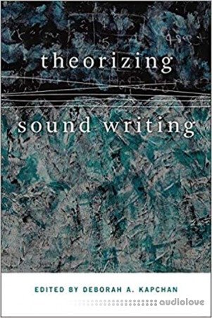 Theorizing Sound Writing