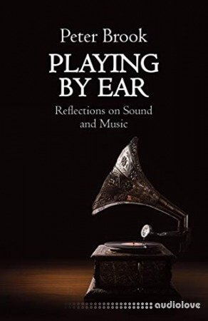 Playing by Ear: Reflections on Music and Sound