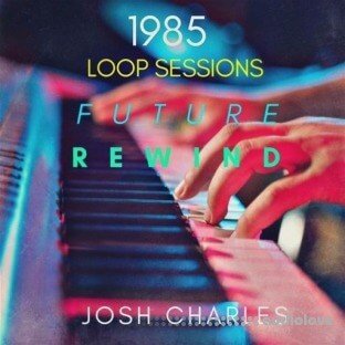 Josh Charles 1985 Loop Sessions Future Rewind