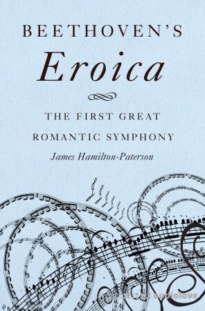 Beethoven's Eroica: The First Great Romantic Symphony