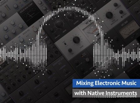 Groove3 Mixing Electronic Music with Native Instruments