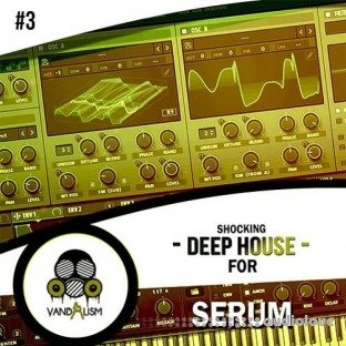 Vandalism Shocking Deep House For Serum 3