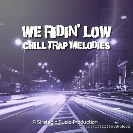 Strategic Audio We Ridin Low Chill Trap Melodies Vol.1