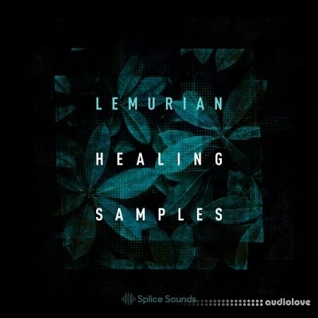 Splice Sounds Lemurian Healing Samples