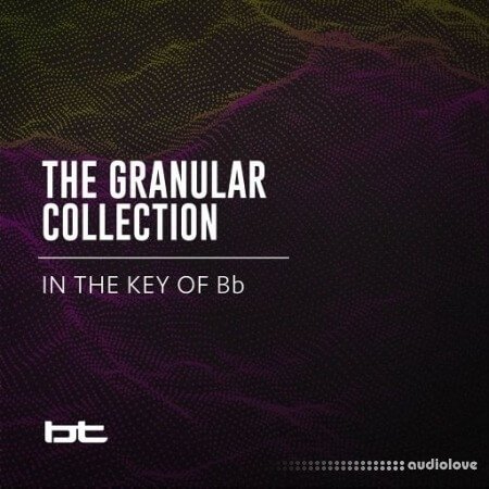 BT The Granular Collection In The Key Of Bb