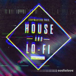 Loopmasters House and LoFi