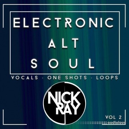 Nick Ray Sounds Electronic Alt Soul Vol.2