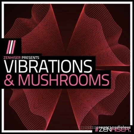 Zenhiser Vibrations and Mushrooms