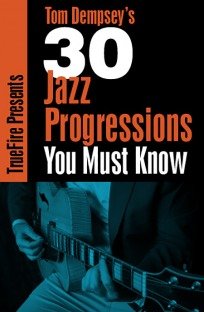 Truefire Tom Dempsey's 30 Jazz Progressions You MUST Know