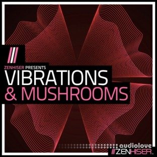 Zenhiser Vibrations and Mushrooms