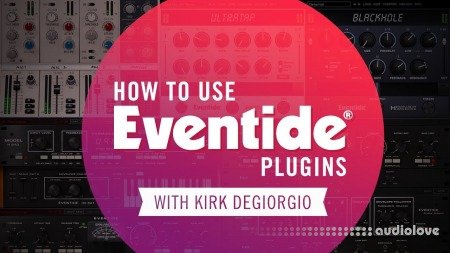 Sonic Academy How To Use Eventide Plugins with Kirk Degiorgio