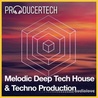 Producertech Melodic Deep Tech House and Techno Production Part 2